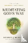 Morgan, Robert J. - Meditating God's Way