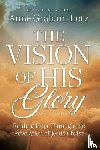 Lotz, Anne Graham - The Vision of His Glory, Revised and Updated