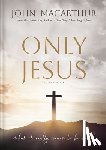 MacArthur, John F. - Only Jesus, Updated Edition