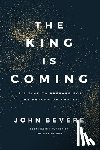 Bevere, John - The King Is Coming
