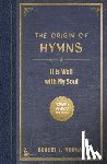 Morgan, Robert J. - The Origin of Hymns: It Is Well with My Soul