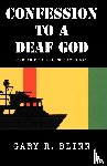 Blinn, Gary R - Confession to a Deaf God
