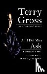 Gross, Terry - All I Did Was Ask