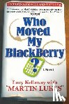 Kellaway, Lucy - WHO MOVED MY BLACKBERRY