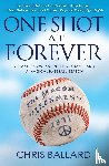 Ballard, Chris - One Shot at Forever