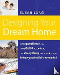 Lang, Susan - Designing Your Dream Home