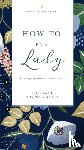 Simpson-Giles, Candace - How to Be a Lady Revised and Expanded