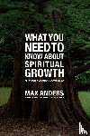 Anders, Max - What You Need to Know About Spiritual Growth