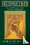 Wesselman, Hank - Visionseeker: Shared Wisdom from the Place of Refuge