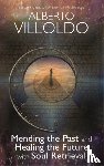 Alberto Villoldo - Mending The Past And Healing The Future With Soul Retrieval