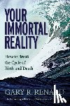 Renard, Gary R. - Your Immortal Reality