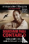 Ilibagiza, Immaculee - Sobrevivir Para Contarlo: Como Descubri A Dios en Medio del Holocausto en Rwanda = Left to Tell = Left to Tell