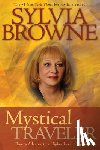 Browne, Sylvia - Mystical Traveler: How to Advance to a Higher Level of Spirituality