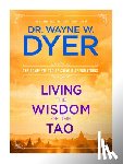 Dyer, Wayne W. - Living the Wisdom of the Tao: The Complete Tao Te Ching & Affirmations