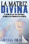 Braden, Greg - La Matriz Divina