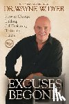 Dyer, Wayne W. - EXCUSES BEGONE