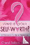 Saban, Cheryl - What Is Your Self-Worth?: A Woman's Guide to Validation