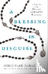Ilibagiza, Immaculée - A Blessing in Disguise: Miracles of the Seven Sorrows Rosary