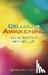 Wren, Barbara - Cellular Awakening: How Your Body Holds and Creates Light