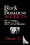 Lee, Dante - Black Business Secrets: 500 Tips, Strategies, and Resources for the African American Entrepreneur