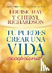 Hay, Louise L. - Tú Puedes Crear Una Vida Excepcional