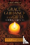 Choquette, Sonia - Grace, Guidance, and Gifts: Sacred Blessings to Light Your Way