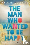 Gounelle, Laurent - The Man Who Wanted to Be Happy