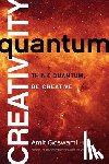 Goswami, Amit - Quantum Creativity: Think Quantum, Be Creative