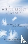 Leonardi, Lillie - The White Light of Grace: Reflections on the Life of a Spiritual Intuitive