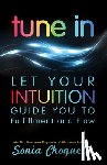 Choquette, Sonia - Tune in: Let Your Intuition Guide You to Fulfillment and Flow