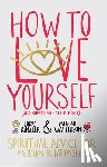 Rinzler, Lodro - How to Love Yourself (and Sometimes Other People): Spiritual Advice for Modern Relationships