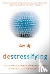 Davidji - destressifying: The Real-World Guide to Personal Empowerment, Lasting Fulfillment, and Peace of Mind