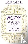 Levin, Nancy - Worthy: Boost Your Self-Worth to Grow Your Net Worth