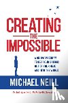Neill, Michael - Creating the Impossible: A 90-Day Program to Get Your Dreams Out of Your Head and Into the World