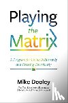 Dooley, Mike - Playing the Matrix