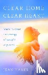 Haner, Jean - Clear Home, Clear Heart: Learn to Clear the Energy of People & Places