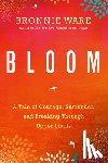 Ware, Bronnie - Ware, B: Bloom