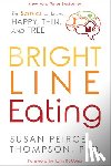 Thompson, Susan Peirce, Robbins, John - BRIGHT LINE EATING