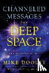 Dooley, Mike - Channeled Messages from Deep Space: Wisdom for a Changing World