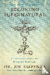 Dispenza, Joe - Dispenza, J: Becoming Supernatural
