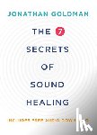 Goldman, Jonathan - The 7 Secrets of Sound Healing