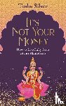 Silver, Tosha - ITS NOT YOUR MONEY