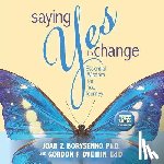 Borysenko, Joan Z., Dveirin, Gordon Franklin - Saying Yes to Change