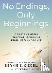 Siegel, Bernie, Hurn, Cynthia (Ghostwriter) - No Endings, Only Beginnings