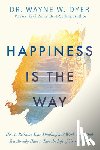 Dyer, Wayne W - Dyer, W: Happiness Is the Way