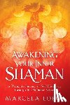 Lobos, Marcela - Lobos, M: Awakening Your Inner Shaman