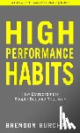 Burchard, Brendon - Burchard, B: High Performance Habits
