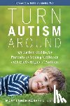 Barbera, Mary Lynch - Turn Autism Around: An Action Guide for Parents of Young Children with Early Signs of Autism
