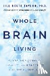 Bolte Taylor, Jill - WHOLE BRAIN LIVING