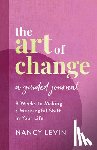 Levin, Nancy - The Art of Change, A Guided Journal